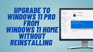 Upgrade To Windows 11 Pro From Windows 11 Home Without Reinstalling Windows [upl. by Ag970]