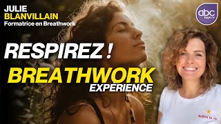 BREATHWORK  Votre RESPIRATION peut TOUT CHANGER   Julie BLANVILLAIN [upl. by Dedric409]