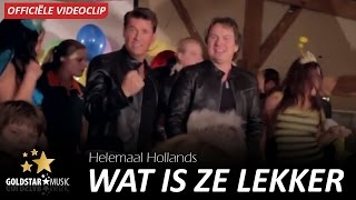 Helemaal Hollands  Wat is ze lekker Officiële videoclip [upl. by Zobe]