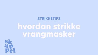 Hvordan strikke vrangmasker [upl. by Sinoda142]