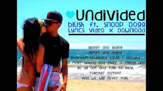 Undivided  Blush ft Snoop Dogg Onscreen Lyrics  Download [upl. by Eserrehs]