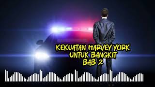 KEKUATAN HARVEY YORK UNTUK BANGKIT BAB 2 [upl. by Adalard164]