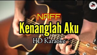 Naff  Kenanglah Aku Karaoke HMC82 [upl. by Aehtela]