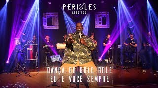 PÉRICLES  DANÇA DO BOLE BOLE  EU E VOCÊ SEMPRE ACÚSTICO  VÍDEO OFICIAL [upl. by Doherty]