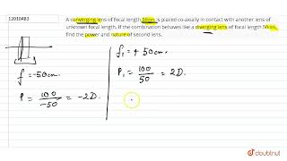 A converging lens of focal length 50 cm is placed coaxially in contact with another lens of unk [upl. by Attelra960]