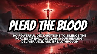 100 Prayers to Plead the Blood of Jesus Against Witchcraft And Demonic Oppression [upl. by Skyla]