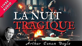 La Nuit Tragique dArthur Conan Doyle  Roman Policier  Livre Audio [upl. by Cirtap]