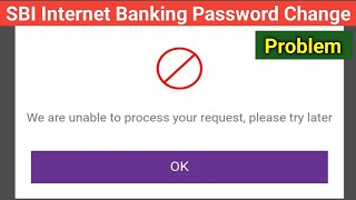 SBI Net Banking Password Change Problem  We Are Unable to Proceed Your Request Please Try Later [upl. by Olenka798]