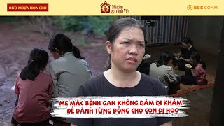 Mẹ mắc bệnh gan không dám đi khám để dành từng đồng cho con đi học  MAGDV TẬP 108 [upl. by Einahpit]