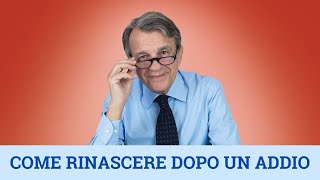 Come rinascere dopo un addio [upl. by Anrim]