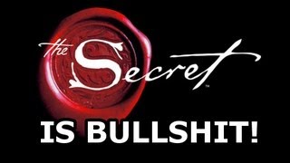 Why The Secret Is Bullshit [upl. by Ahcsropal740]