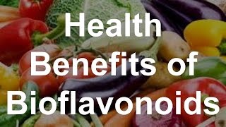 Health Benefits of Bioflavonoids [upl. by Huba185]