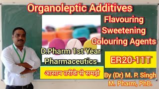 Organoleptic Additives  Flavouring Colouring amp Sweetening Agent  DPharm 1st Year  Pharmaceutics [upl. by Redneval]