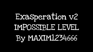 Exasperation v2 BY MAXIM1234666 IMPOSSIBLE LEVEL SHOWCASE Geometry dash [upl. by Solon]