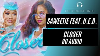 Saweetie  Closer feat HER 8D AUDIO 🎧 BEST VERSION [upl. by Trici]