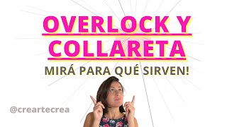 OVERLOCK Y COLLARETA  ¿para qué sirven [upl. by Gardol]