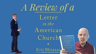 Letter to the American Church by Eric Metaxas A Book Review [upl. by Peednam]