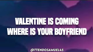 Valentine is coming where is your boyfriend lyrics [upl. by Aciria792]