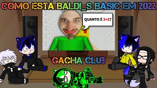 ReactJazzghost  COMO ESTÁ BALDIS BASIC EM 2022 Gacha Club [upl. by Clifford]