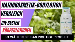 NaturkosmetikBodylotion Vergleich Die besten Körperlotionen So wählen Sie das richtige Produkt [upl. by Lyrac]