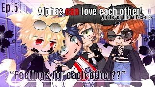 “Alphas can love each other” Episode 5 Feeling for each otherBLserie [upl. by Waal]