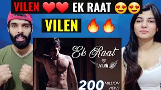 Vilen  Ek Raat ❤❤ l Ek Raat Reaction Video  Vilen Reaction Video [upl. by Manella]