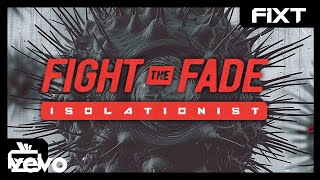 Fight The Fade  Isolationist [upl. by Lashonda]