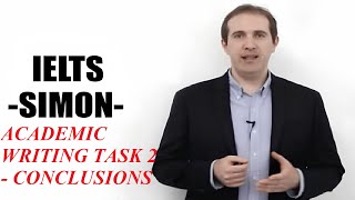 IELTS Simon  Academic Writing Task 2 Lesson 4  Conclusions [upl. by Morissa]