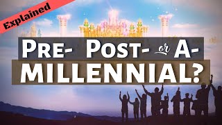 The 3 Views of the Millennial Reign of Christ Explained and Examined [upl. by Eenitsed]