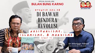 OTENTIK SIGMAPHI Eps18  Di Bawah Bendera Revolusi Nasionalisme Islamisme dan Marxisme 1 [upl. by Marabel]