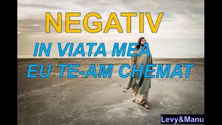 Negativ original an viata mea eu team chemat [upl. by Sonnie]