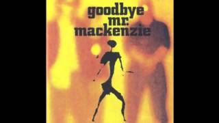 Goodbye Mr Mackenzie  The Burning [upl. by Pall]