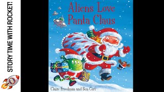 🎅 ALIENS LOVE PANTA CLAUS CLAIRE FREEDMAN amp BEN CORT CHRISTMAS BOOKS FOR KIDS  FUN BOOKS FOR KIDS [upl. by Narcissus]