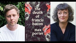 September 23 2021  Max Porter The Death of Francis Bacon [upl. by Aij635]