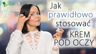 Jak prawidłowo stosować KREM POD OCZY Dziennik Urody20 [upl. by Wolfgang]