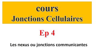 cours jonctions cellulaires Ep4  Les nexus ou jonctions communicantes [upl. by Ymmaj]