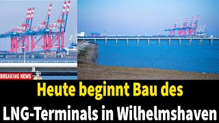 Heute beginnt Bau des LNGTerminals in Wilhelmshaven [upl. by Aiuqcaj]