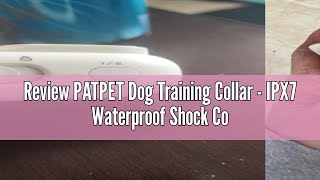 Review PATPET Dog Training Collar  IPX7 Waterproof Shock Collar for 5100lbs Small Medium Large Dog [upl. by Armand164]