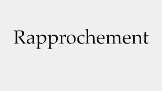 How to Pronounce Rapprochement [upl. by Arac808]