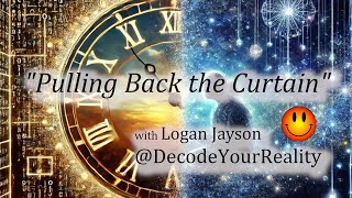 Pulling Back the Curtain with Logan Jayson DecodeYourReality [upl. by Crudden513]