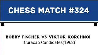 Bobby Fischer vs Viktor Korchnoi • Curacao Candidates1962 [upl. by High571]