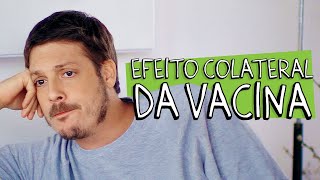 EFEITO COLATERAL DA VACINA [upl. by Ollie]