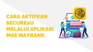 Cara Aktifkan Secure2u Melalui Aplikasi MAE Maybank [upl. by Ahsenar882]