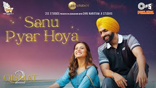 Sanu Pyar Hoya  Qismat 2  B Praak  Jaani  Ammy Virk  Sargun Mehta  Romy [upl. by Eeleimaj]