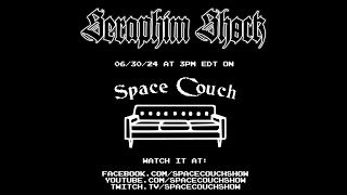 205  Space Couch w Charles of SERAPHIM SHOCK [upl. by Rebmik]