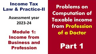 Problems on Taxable income from profession of a Doctor  Part 1  Income Tax 2 [upl. by Candace831]