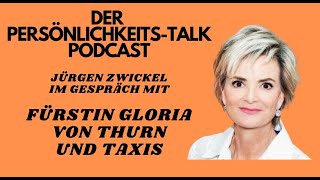 Interview mit Fürstin Gloria von Thurn und Taxis DER PERSÖNLICHKEITSTALKPODCAST mit Jürgen Zwickel [upl. by Nosydam349]