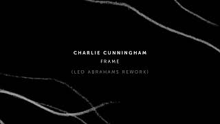 Charlie Cunningham amp Leo Abrahams  Frame Leo Abrahams Rework Official Audio [upl. by Kier117]