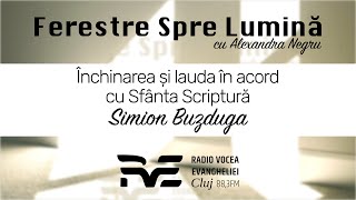 Ferestre Spre Lumină Ep19  Închinarea și lauda în acord cu Sfânta Scriptură  Simion Buzduga [upl. by Hagood]