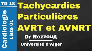 TD 18 Tachycardies Particulières AVRT et AVNRT Dr Rezzoug [upl. by Cinamod]